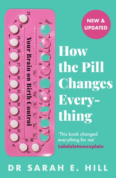 How The Pill Changes Everything - Sarah E Hill