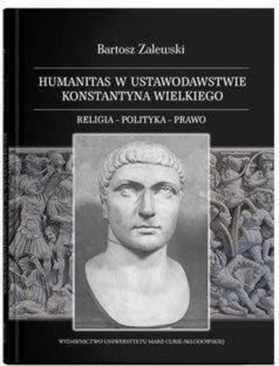 Libër Bartosz Zalewski Humanitas in the Legislation of Constantine the Great, libër studimor, histori dhe e drejtë romake