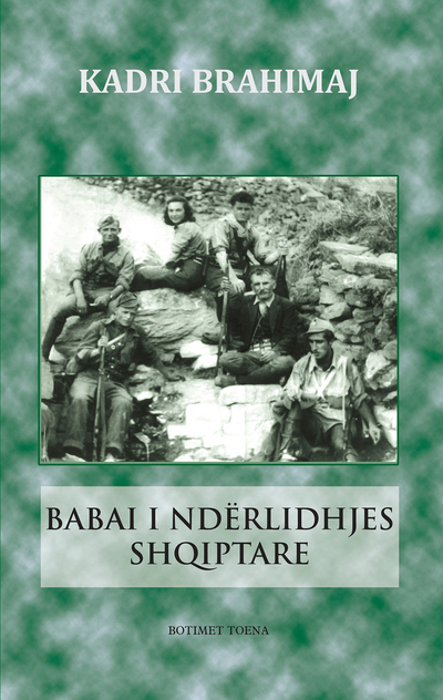 Babai I Nderlidhjes Shqiptare - Kadri Brahimaj