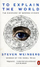 To Explain the World - Steven Weinberg