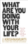 What Are You Doing With Your - J. Krishnamurti