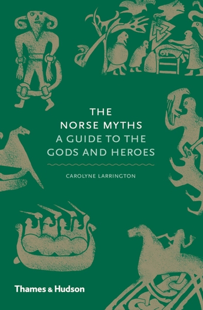 Norse Myths A Guide To The Gods & Heroes - Carolyne Larrington