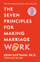 The Seven Principles For Making Marriage Work - John Gottman