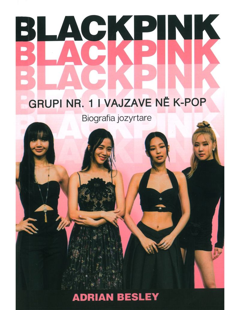 Blackpink Grupi Nr.1 I Vajzave Ne K-pop - Adrian Besley