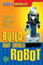 Build Your Own Remote Controlled Robot - David R Shircliff