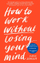 How To Work Without Losing Your Mind - Sevilla, Cate