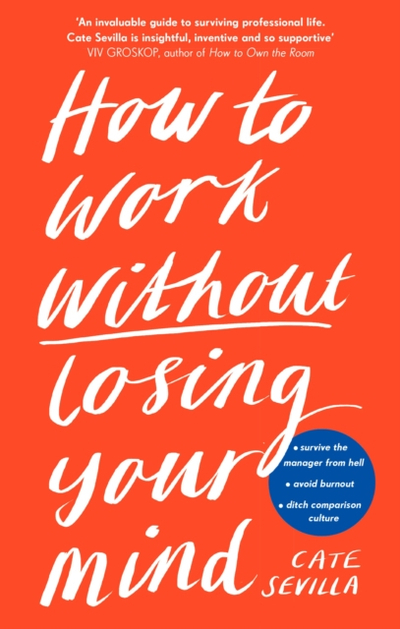 How To Work Without Losing Your Mind - Sevilla, Cate