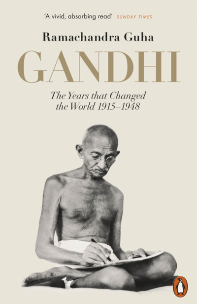 Gandhi The Years That Changed The World - Ramachandra Guha