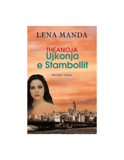 Theanoja Ujkonja E Stambollit - Lena Manda