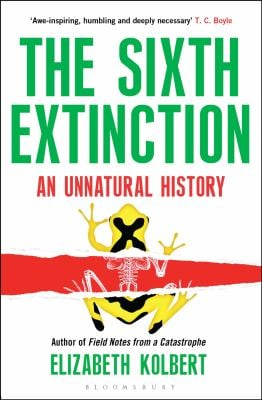 Sixth Extinction an Unnatural History - Elizabeth Kolbert