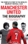 Manchester United The Biography The Complete Story Of The World - Jim White