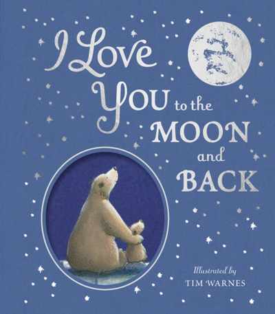 I Love You To The Moon & Back - Amelia Hepworth