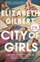 City Of Girls - Elizabeth Gilbert