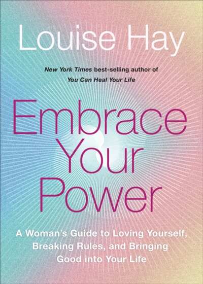 Embrace Your Power - Louise Hay