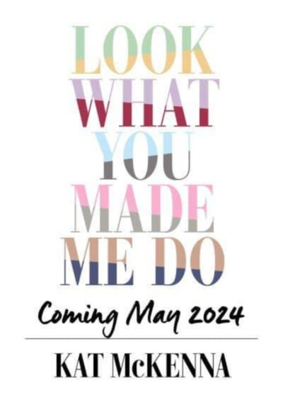 Look What You Made Me Do - Kat Mckenna