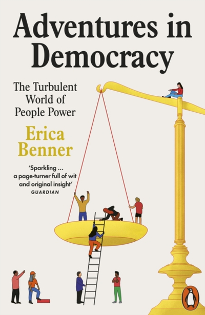 Adventures In Democracy - Erica Benner