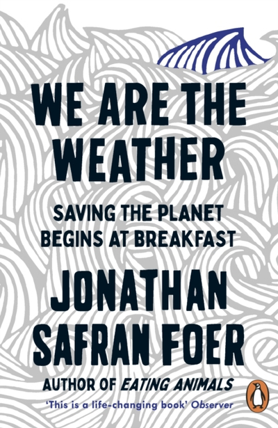 We Are The Weather - Jonathan Safran Foer