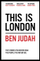 This Is London - Ben Judah