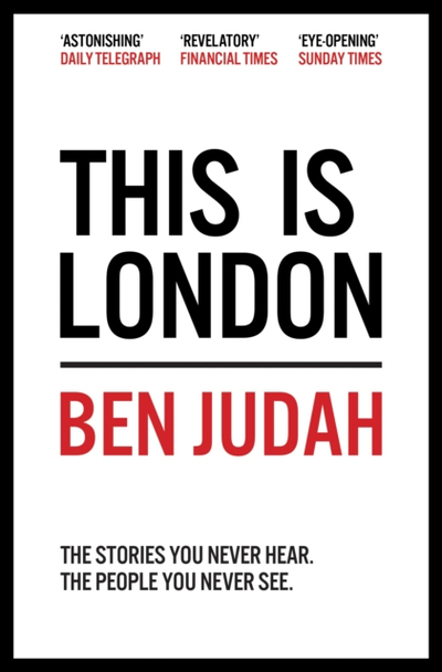 This Is London - Ben Judah