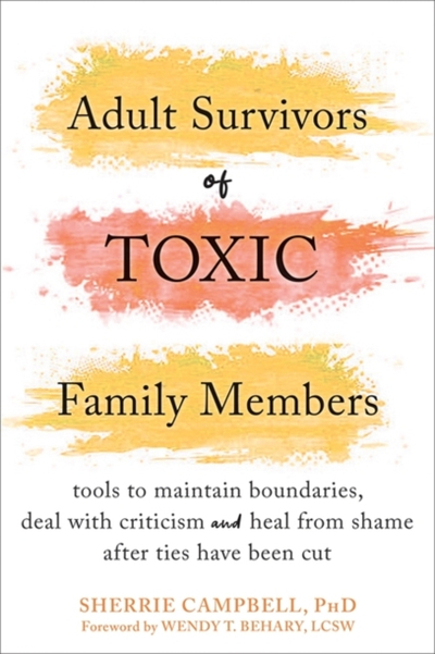 Adult Survivors Of Toxic Family Members - Sherrie Campbell