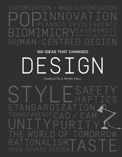 100 Ideas That Changed Design - Peter Fiell Charlotte Fiell