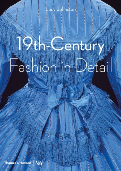 19th Century Fashion In Detail - Lucy Johnston Marion Kite
