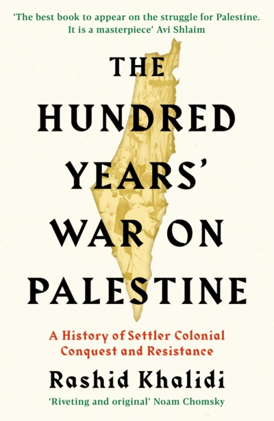 Hundred Years War On Palestine - Rashid I Khalidi