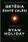 Qetesia Eshte Celesi - Ryan Holiday