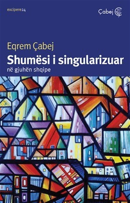 Shumesi I Singularizuar Ne Gjuhen Shqipe - Eqrem Cabej