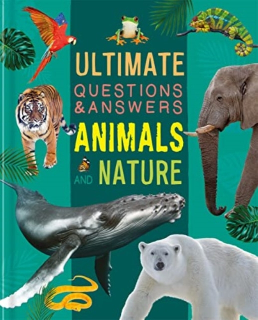 Ultimate Questions & Answers Animals And Natu - Autumn Publishing