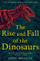 Rise And Fall Of The Dinosaurs - Steve Brusatte