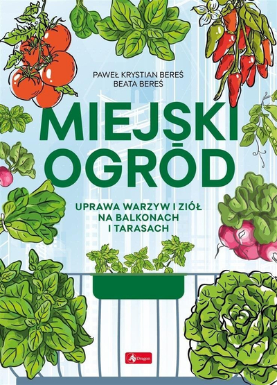 Книга за градинарство Dragon Миски Огрод, зеленчук и зачини на балкон, практичен водич