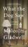 What The Dog Saw - Malcolm Gladwell