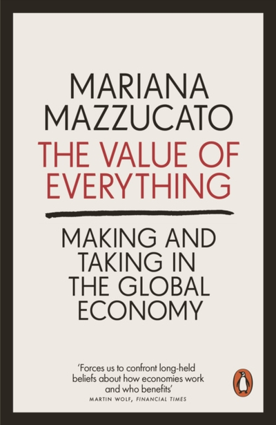 The Value Of Everything - Mariana Mazzucato
