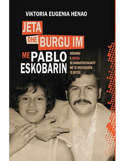 Jeta Dhe Burgu Im Me Pablo Eskobarin - Viktoria Eugenia Henao