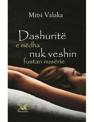 Dashurite E Medha Nuk Veshin Fustan Nuserie - Mitsi Valaka