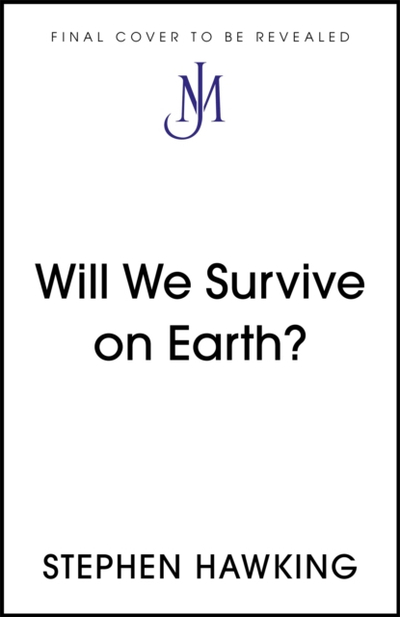 Will We Survive On Earth - Stephen Hawking