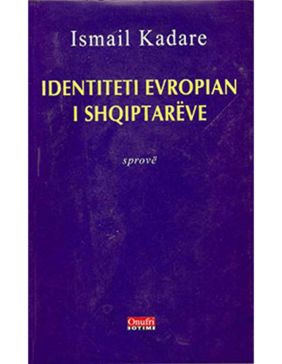 Identiteti Europian I Shqiptareve - Ismail Kadare