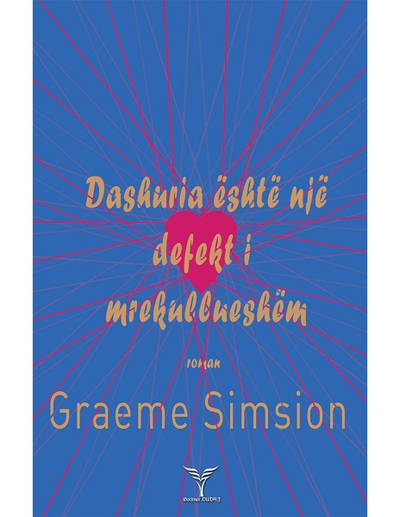 Dashuria Eshte Nje Defekt I Mrekullueshem - Graeme Simsion