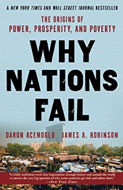 Why Nations Fail the Origins of Power Prosperity and Poverty - Daron Acemoglu James Robins