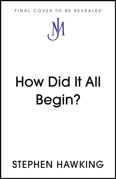 Where Did It All Begin - Stephen Hawking