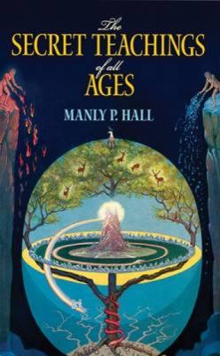 Secret Teachings of All Ages - Manly P Hall