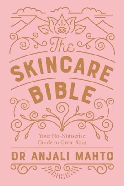 Skincare Bible - Dr Anjali Mahto