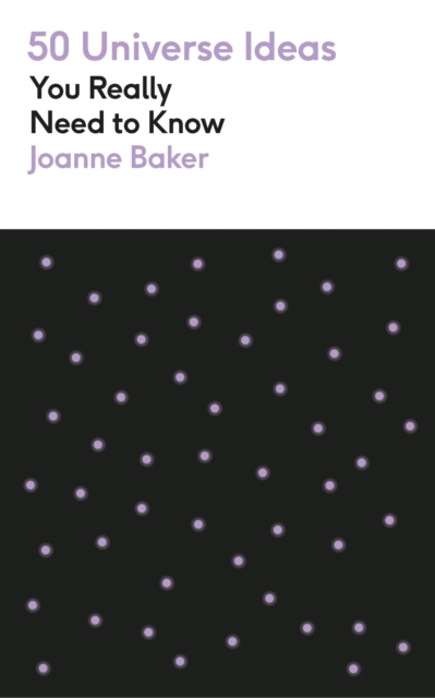50 Universe Ideas You Really Need To Know - Joanne Baker