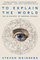 To Explain the World the Discovery - Steven Weinberg
