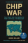 Chip War - Chris Miller