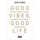 Good Vibes Good Life - Vex King