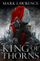 King Of Thorns The Broken Empire Book 2 Keep Your Brain Alive - Mark Lawrence