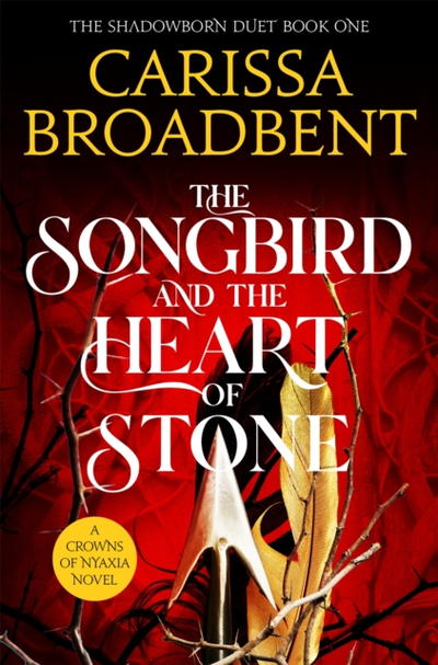 Songbird & The Heart Of Stone - Carissa Broadbent