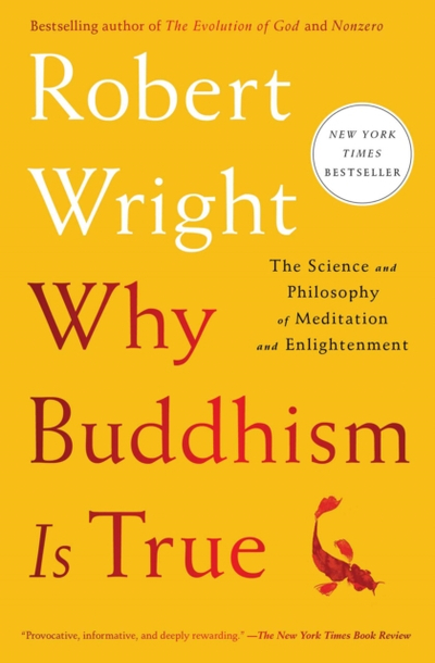 Why Buddhism Is True - Robert Wright